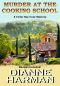 [Liz Lucas Mystery 03] • Murder at the Cooking School · Book 7 of the Cedar Bay Cozy Mystery Series